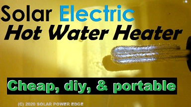 Video - cheap, diy portable solar electric hot water heater